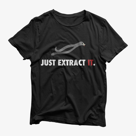Just Extract It Shirt